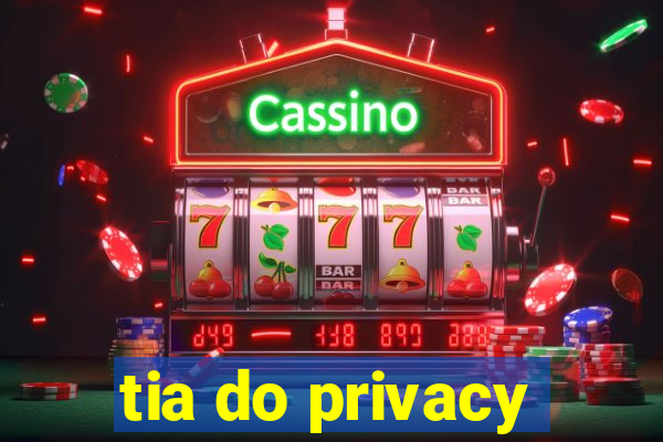 tia do privacy